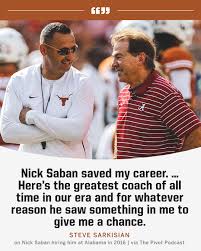 Texas HC Steve Sarkisian reflects on Nick Saban giving him an opportunity at Alabama just now....